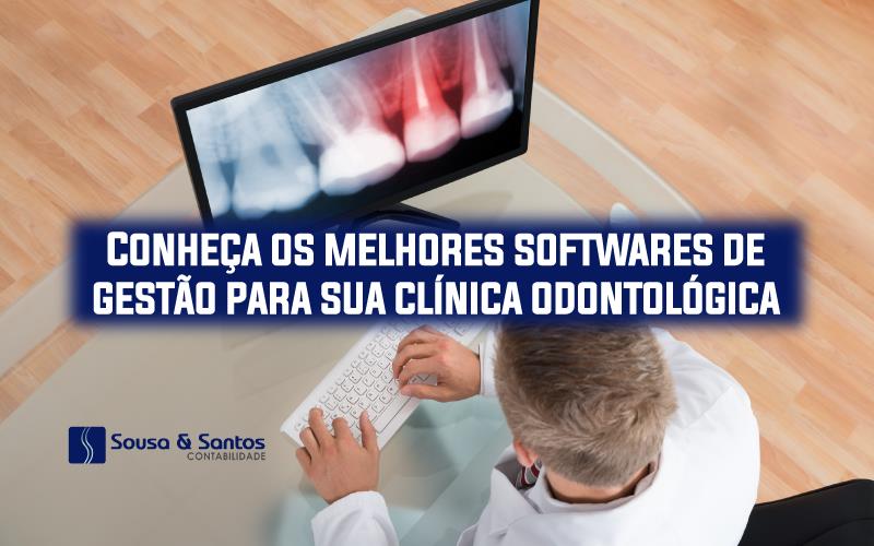 Conheça Os Melhores Softwares De Gestão Para Sua Clínica Odontológica